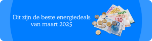 Dit zijn de beste energiedeals in maart 2025