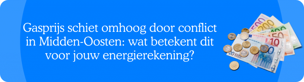 Gasprijs schiet omhoog door conflict in Midden-Oosten: wat betekent dit voor jouw energierekening?