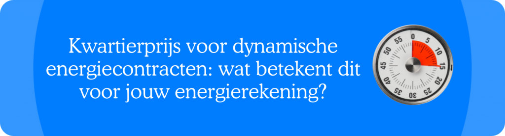Kwartierprijs voor dynamische energiecontracten: wat betekent dit voor jouw energierekening?