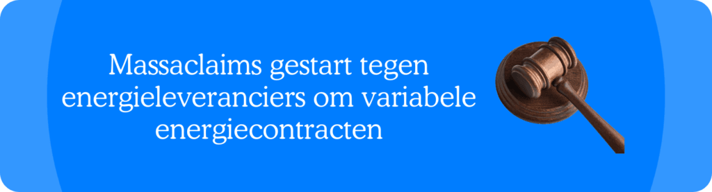 Massaclaims gestart tegen energieleveranciers om variabele energiecontracten