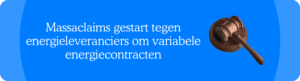 Massaclaims gestart tegen energieleveranciers om variabele energiecontracten
